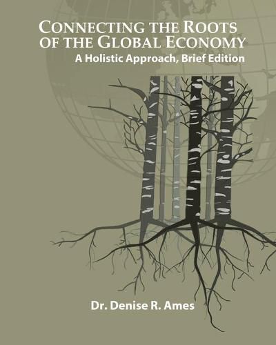 Cover image for Connecting the Roots of the Global Economy: A Holistic Approach, Brief Edition