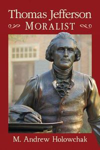 Cover image for Thomas Jefferson, Moralist