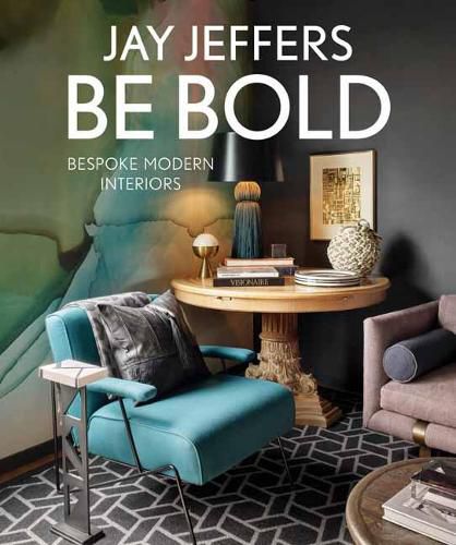 Cover image for Be Bold: Bespoke Interiors for the Modern Family: Bespoke Interiors for the Modern Family