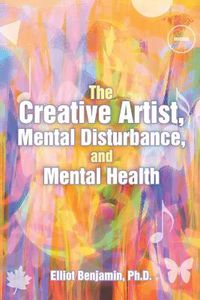 Cover image for The Creative Artist, Mental Disturbance, and Mental Health