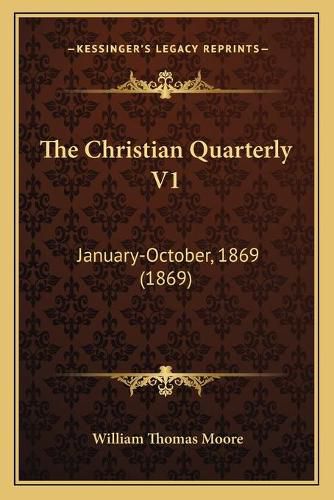 The Christian Quarterly V1: January-October, 1869 (1869)