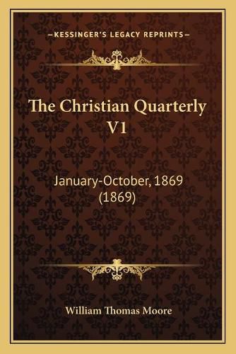 Cover image for The Christian Quarterly V1: January-October, 1869 (1869)