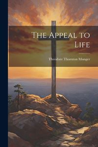 Cover image for The Appeal to Life