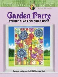Cover image for Creative Haven Garden Party Stained Glass Coloring Book