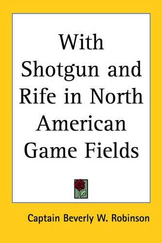 Cover image for With Shotgun and Rife in North American Game Fields