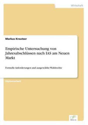 Cover image for Empirische Untersuchung von Jahresabschlussen nach IAS am Neuen Markt: Formelle Anforderungen und ausgewahlte Wahlrechte