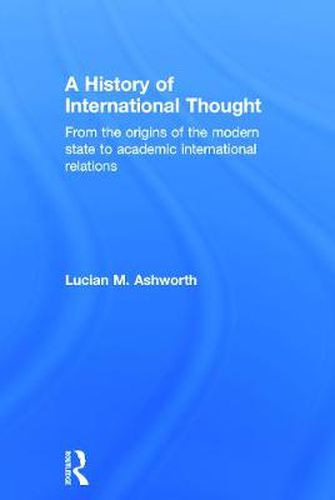 Cover image for A History of International Thought: From the Origins of the Modern State to Academic International Relations