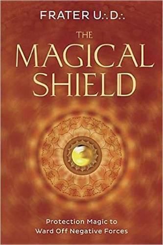 Cover image for The Magical Shield: Protection Magic to Ward off Negative Forces