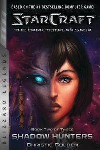 Cover image for StarCraft: The Dark Templar Saga Book Two: Shadow Hunters
