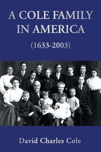 Cover image for A Cole Family in America (1633-2003)
