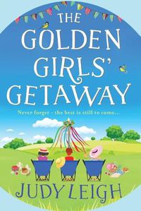 Cover image for The Golden Girls' Getaway: The perfect feel-good, funny read from USA Today bestseller Judy Leigh for 2022