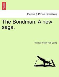 Cover image for The Bondman. a New Saga.