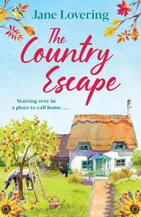 Cover image for The Country Escape: An uplifting, funny, romantic read