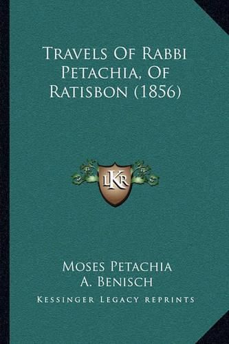 Cover image for Travels of Rabbi Petachia, of Ratisbon (1856)