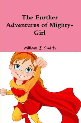 Cover image for The Further Adventures of Mighty-Girl