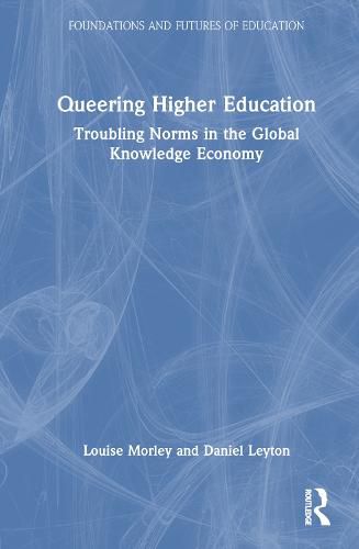 Cover image for Queering Higher Education: Troubling Norms in the Global Knowledge Economy