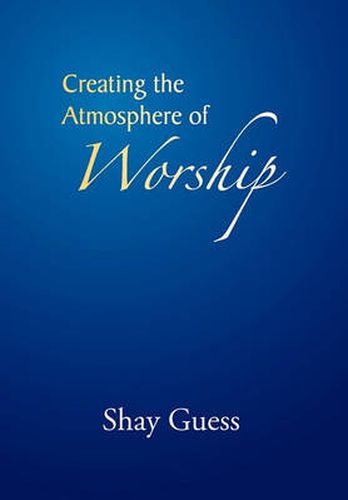 Cover image for Creating the Atmosphere of Worship