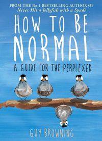 Cover image for How to Be Normal: A Guide for the Perplexed