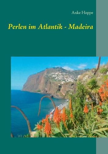 Perlen im Atlantik - Madeira