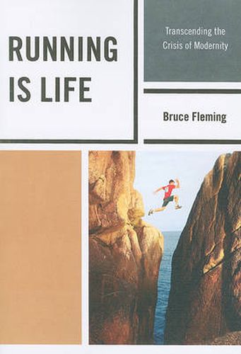 Cover image for Running is Life: Transcending the Crisis of Modernity