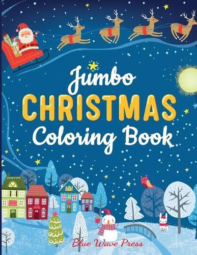 Cover image for Jumbo Christmas Coloring Book: More Than 100 Christmas Pages to Color Including Santa, Christmas Trees, Reindeer, Snowman