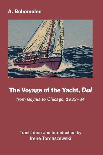 Cover image for The Voyage of the Yacht, Dal: from Gdynia to Chicago, 1933-34