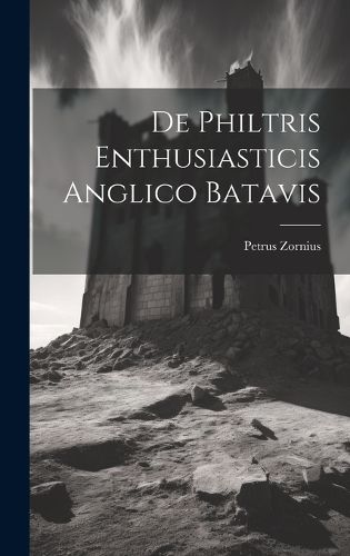 Cover image for De Philtris Enthusiasticis Anglico Batavis