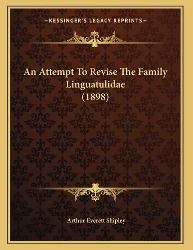 Cover image for An Attempt to Revise the Family Linguatulidae (1898)