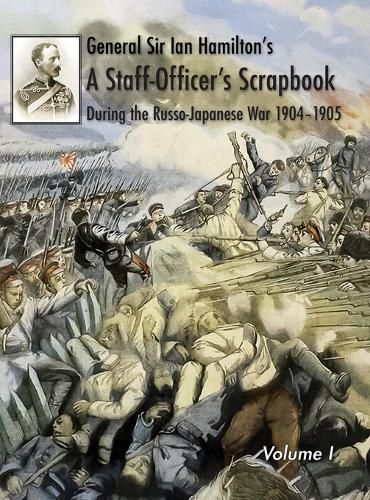 General Sir Ian Hamilton's Staff Officer's Scrap-Book during the Russo-Japanese War 1904-1905