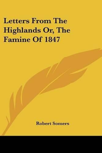 Letters from the Highlands Or, the Famine of 1847