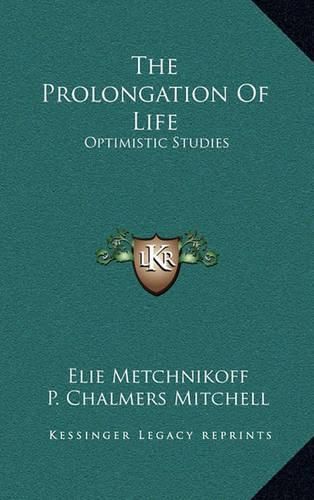 Cover image for The Prolongation of Life: Optimistic Studies