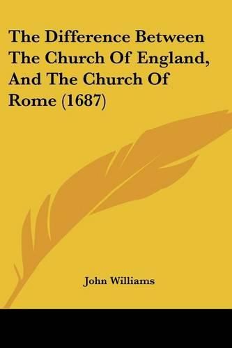 The Difference Between the Church of England, and the Church of Rome (1687)