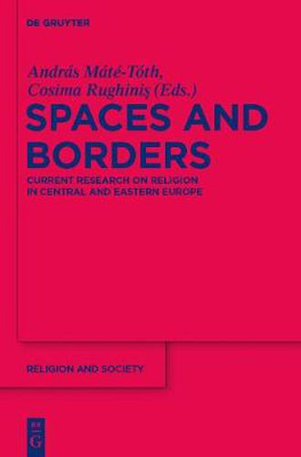 Cover image for Spaces and Borders: Current Research on Religion in Central and Eastern Europe