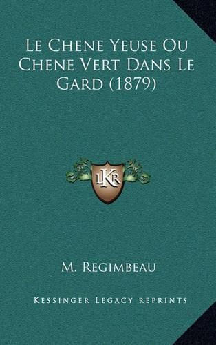 Cover image for Le Chene Yeuse Ou Chene Vert Dans Le Gard (1879)