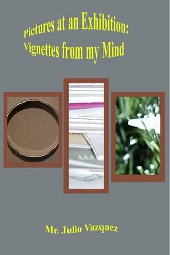 Cover image for Pictures at an Exhibition: Vignettes From My Mind