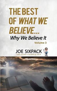 Cover image for The Best of What We Believe... Why We Believe It: Volume Three