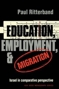 Cover image for Education, Employment, and Migration: Israel in Comparative Perspective