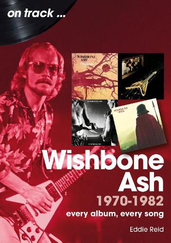 Cover image for Wishbone Ash 1970 to 1982 On Track
