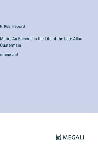 Cover image for Marie; An Episode in the Life of the Late Allan Quatermain