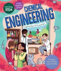 Cover image for Everyday Stem Engineering--Chemical Engineering