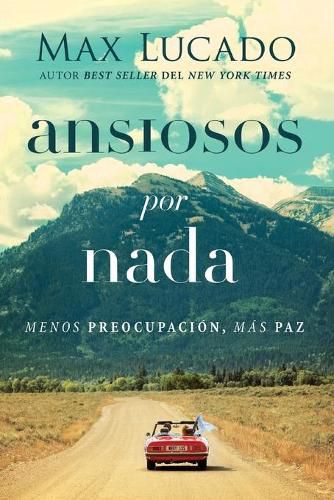 Cover image for Ansiosos por nada: Menos preocupacion, mas paz