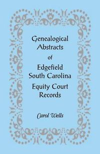 Cover image for Genealogical Abstracts of Edgefield, South Carolina Equity Court Records