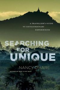 Cover image for Searching for Unique: A Traveller's Guide to Extraordinary Experiences