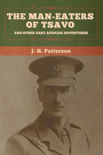 The Man-Eaters of Tsavo, and Other East African Adventures