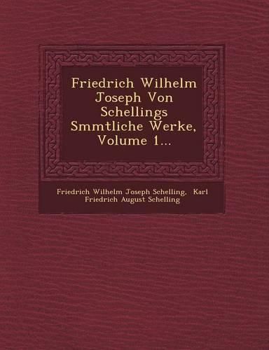 Cover image for Friedrich Wilhelm Joseph Von Schellings S Mmtliche Werke, Volume 1...