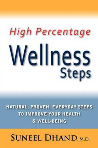 Cover image for High Percentage Wellness Steps: Natural, Proven, Everyday Steps to Improve Your Health & Well-being