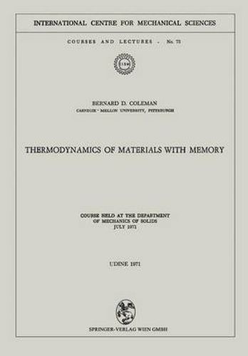 Thermodynamics of Materials with Memory: Course held at the Department of Mechanics of Solids July 1971