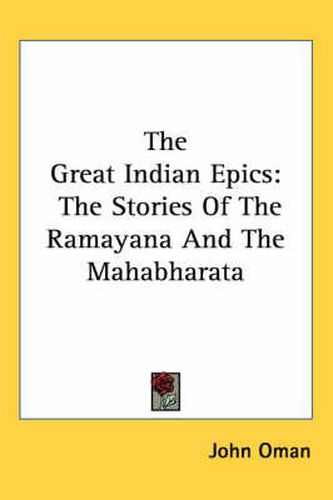 Cover image for The Great Indian Epics: The Stories of the Ramayana and the Mahabharata