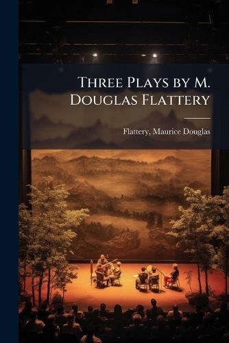 Cover image for Three Plays by M. Douglas Flattery