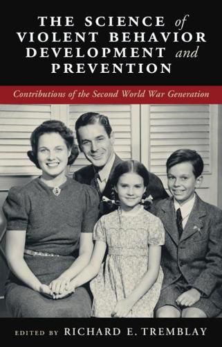 Cover image for The Science of Violent Behavior Development and Prevention: Contributions of the Second World War Generation